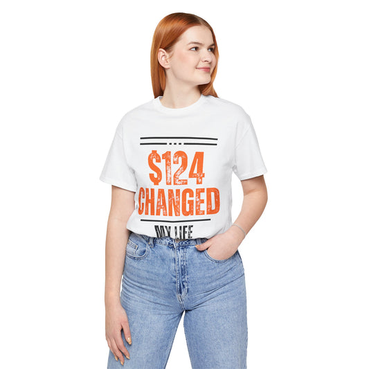 “$124 Changed My Life” Limited Edition Tee